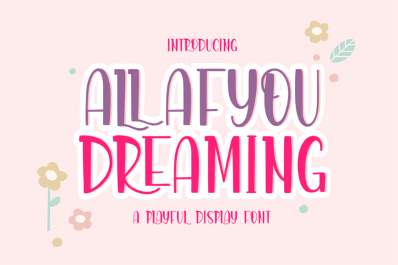 Allafyou Dreaming: A Playful Display Font for Editors